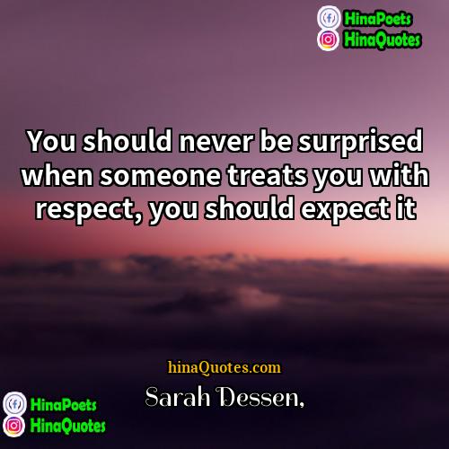 Sarah Dessen Quotes | You should never be surprised when someone